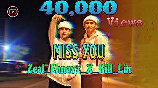 MISS YOU by Zeal Ehnayz ft Kill Lin karen song 2023 [ official MV]