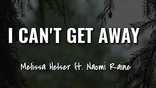 I CAN'T GET AWAY Lyric Video | Melissa Helser ft. Naomi Raine