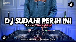 DJ SUDAHI PERIH INI REMIX TIKTOK VIRAL (HESAN)