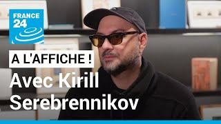 Kirill Serebrennikov, cinéaste : 