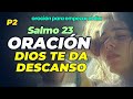 ORACIÓN, SALMO 23 P2. El DESCANSO de Dios para TI | Oración para empezar el Día