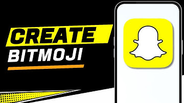How to Create Bitmoji on Snapchat