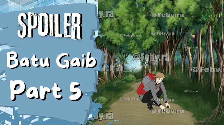 SPOILER BATU GAIB PART 5