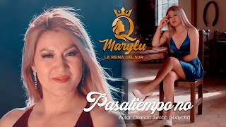 MARYLU "La Reina del Sur" - PASATIEMPO NO (Official Video)