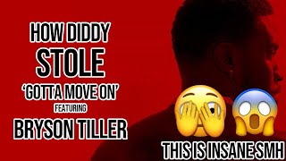 PROVING HOW DIDDY AND BRYSON TILLER STOLE “GOTTA MOVE ON” 😨
