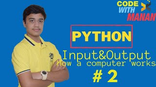 Python Tutorial For Beginners | Input, and Output Explained in Python! | How a computer works | #2