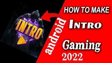 How to Make Intro 2022 | Gaming Intro Kaise Banaye | Make Gaming Channel Intro | Intro Maker App