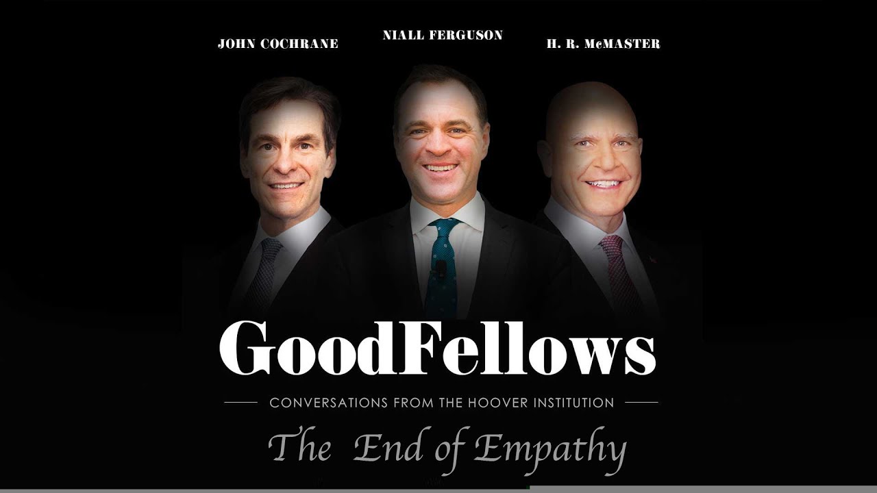The End of Empathy | The GoodFellows: Conversations From The Hoover Institution