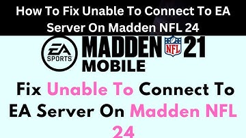 How To Fix Unable To Connect To EA Server On Madden NFL 24