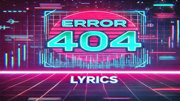 ERROR 404 Lyrics | Electronic Music [Official MV]