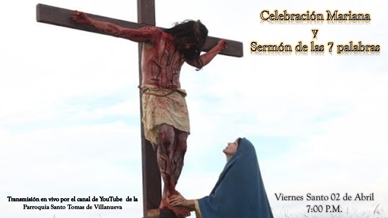 Viernes Santo Sermón De Las Siete Palabras 2 De Abril 2021 700 Pm 