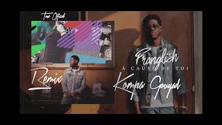 Franglish Feat TMX - A cause de toi ( Kompa Gouyad Remix )