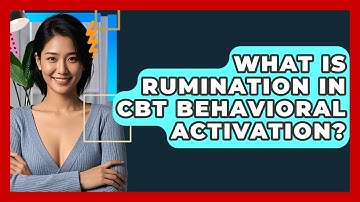What Is Rumination In CBT Behavioral Activation? - CBT Toolkit