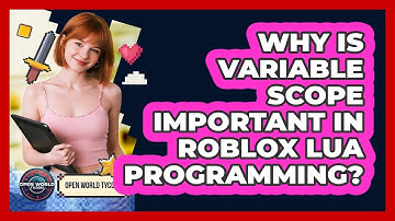 Why Is Variable Scope Important In Roblox Lua Programming? - Open World Tycoons