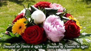 Bouquet De Fleurs A Offrir Bouquet Of Flore To Offer Youtube