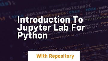 Introduction to jupyter lab for python
