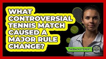 What Controversial Tennis Match Caused A Major Rule Change? - The Racket Xpert