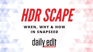 HDR Scape in Snapseed - the When, Why and How