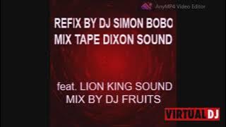 REFIX BY DJ SIMON BOBO MIX TAPE DIXON SOUND FT LION KING SOUND MIX BY DJ FRUITS