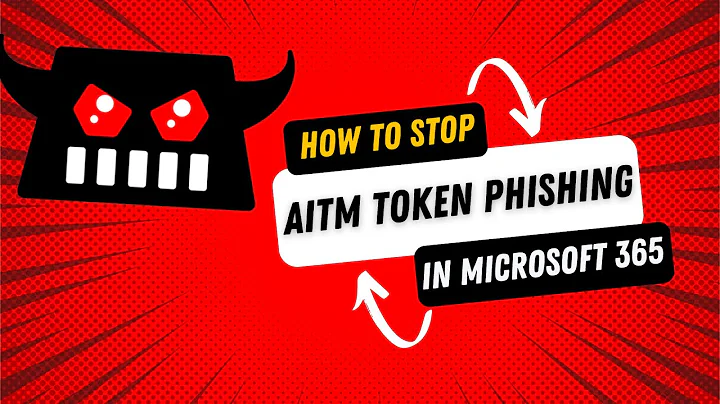 How to stop AiTM token phishing in Microsoft 365