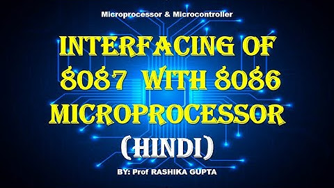 INTERFACING (INTERCONNECTION) OF 8087 WITH 8086 MICROPROCESSOR IN HINDI.
