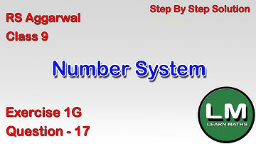 Number Systems | Class 9 Exercise 1G Question 17 | RS Aggarwal | Learn Maths
