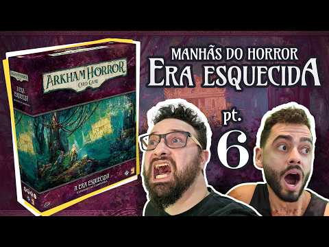 A Era Esquecida - Arkham Horror Card Game - Parte 6