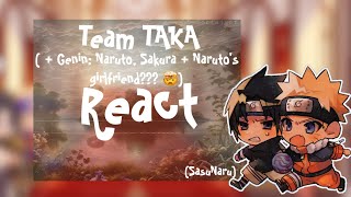 Team TAKA react ||ft: G•NARU, G•SASU, G•SAKU   Random chick|| part 2 or 3 idk|| SasuNaru||ENOJdsjejs