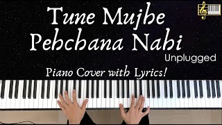 Tune Mujhe Pehchana Nahi | Piano Cover with Lyrics | Unplugged | Piano Karaoke | by Roshan Tulsani