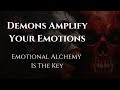 How Demonic Spirits Intensify Emotion | Emotional Alchemy & the Occult