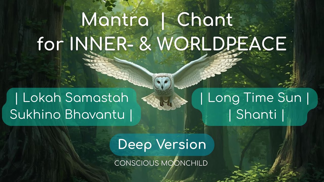 Chant for Inner- & WorldPeace | Lokah Samastah Sukhino Bhavantu | Long time sun | Shanti | HEALING |