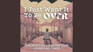I Just Want It To Be Over (Extended Mix)