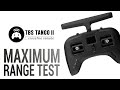 TBS Tango 2 - MAXIMUM RANGE TEST