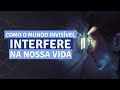 COMO O MUNDO INVISÍVEL INTERFERE NA NOSSA VIDA