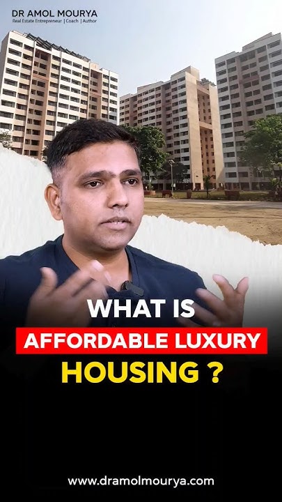 what-is-affordable-luxury-housing-dr-amol-mourya-real-estate
