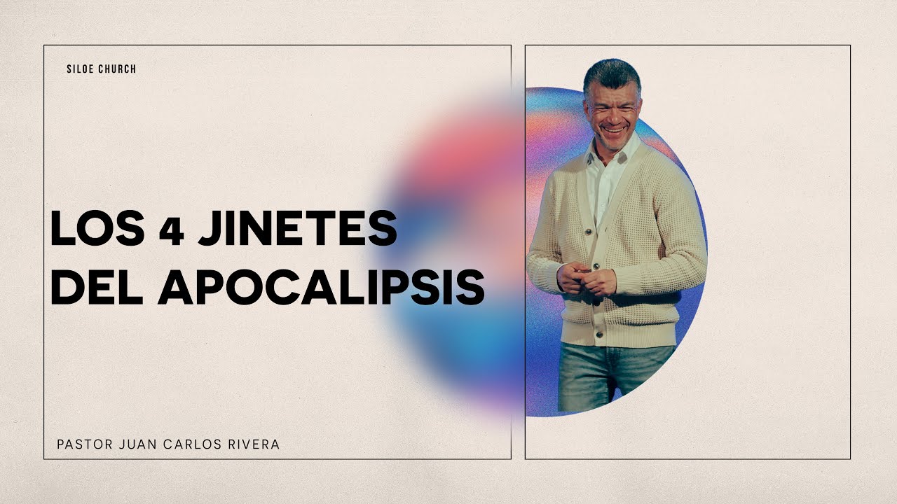 LOS  4 JINETES DEL APOCALIPSIS | JUAN CARLOS RIVERA | SILOE CHURCH