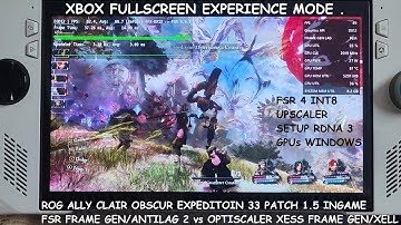 RogAlly Clair Obscur Expedition 33 1.5 FSR 4 Upscaler Setup & Ingame FSR v Optiscaler XeSS Frame Gen