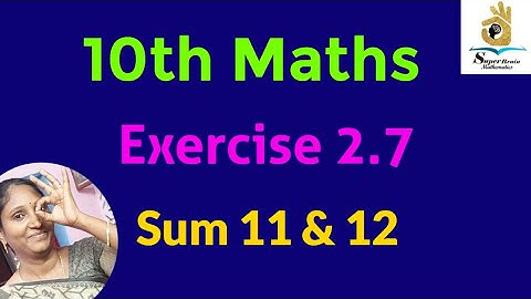 10th maths Exercise 2.7 Sum 11 & 12 | Class 10 Maths Exercise 2.7 | Super Brain Mathematics