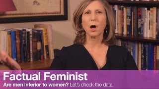 Are men inferior to women? Let's check the data | FACTUAL FEMINIST