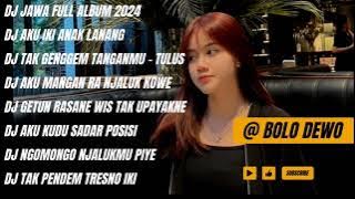 DJ JAWA FULL ALBUM TERBARU 2024 || DJ AKU ANAK LANANG FULL BASS