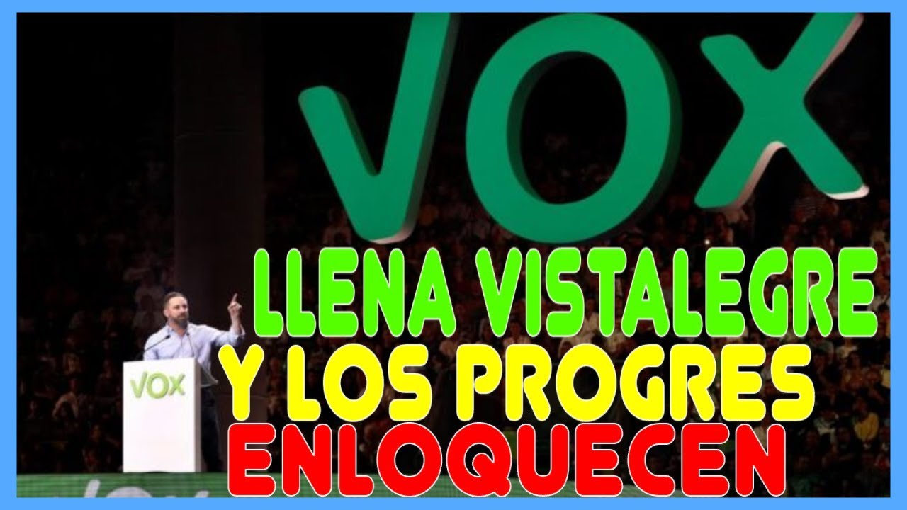 VOX llena Vistalegre y los progres se ponen nerviosos y empiezan a ...