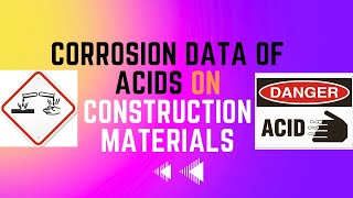 Corrosion data of acids on construction materials: Material Selection and Satisfactory