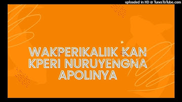 Wakperikaliik kan kperi nuruyengna - Apolinya