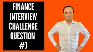 Weekly Finance Interview Question Challenge #7 (2021 New)