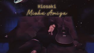 Hiosaki - Minha Amiga (Official Video)