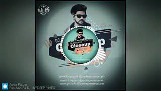 CLOSE UP PAS AAO NA || DJ JYK || SONY MUSIC PRESENCE