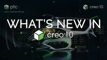 Uncovering the Exciting New Features of Creo 10