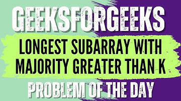 Longest Subarray with Majority Greater than K | GeeksForGeeks POTD💚🖤 | Solution👇🏻 #coding #gfg #potd