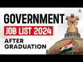 Govt job vacancy 2024  top government jobs after graduation  latest updates