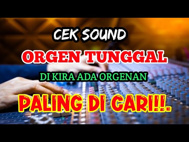 CEK SOUND ORGEN TUNGGAL TERBARU PALING DI CARI JERNIH DIKIRA ADA ORGENAN!!.. BASS GLER class=